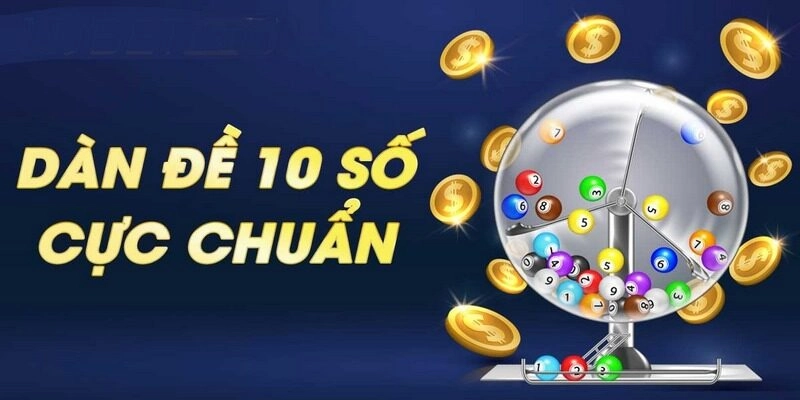 Dàn Đề 10 Số – Cách Nuôi Khung Hiệu Quả Cho Bet Thủ
